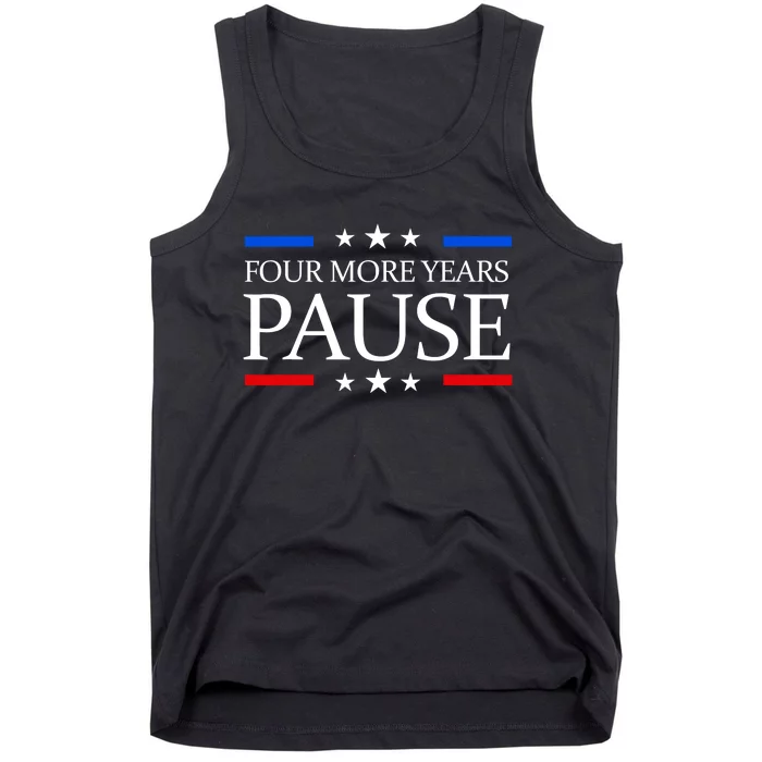 Four More Years Pause Funny Biden Quote Tank Top