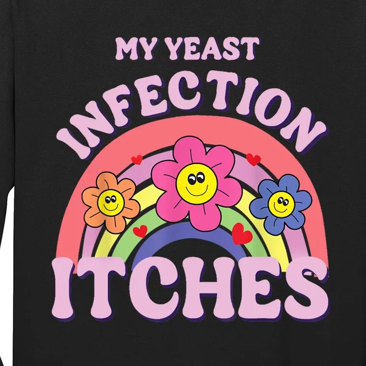 Funny My Yeast Infection Itches Long Sleeve Shirt