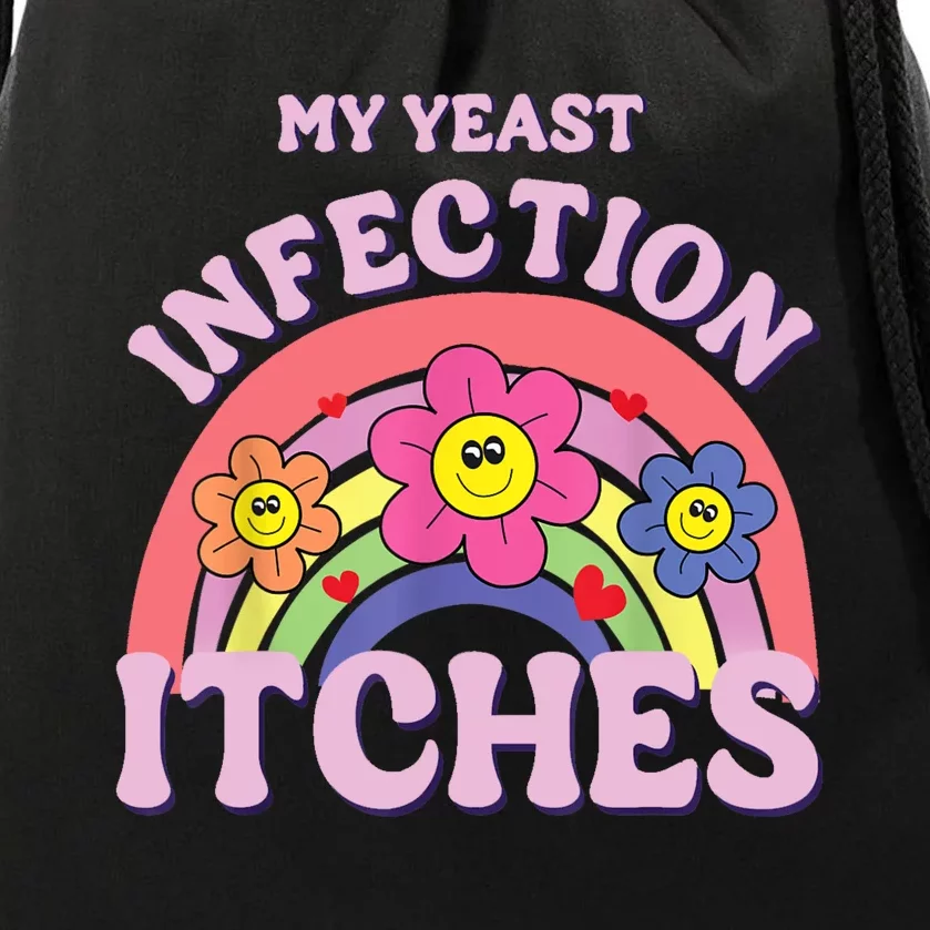 Funny My Yeast Infection Itches Drawstring Bag