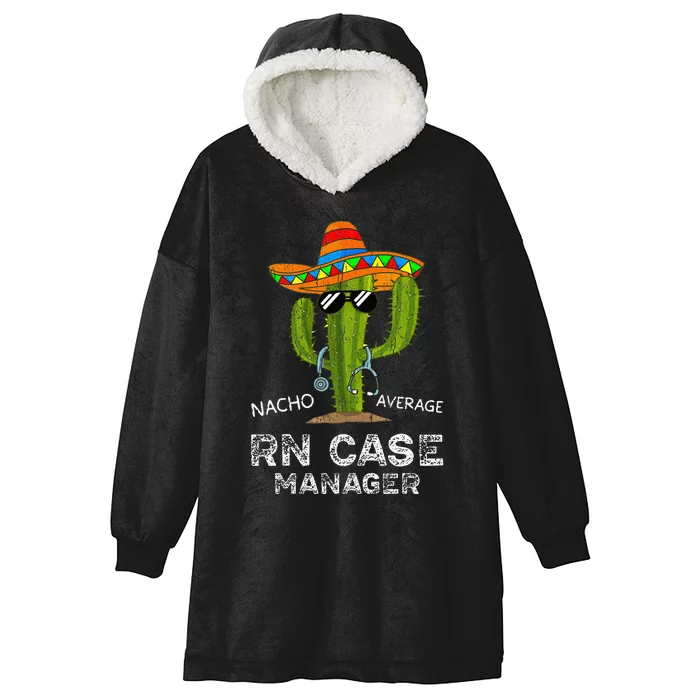 Funny Nacho Average Nurse RN Case Manager For Women Hooded Wearable Blanket