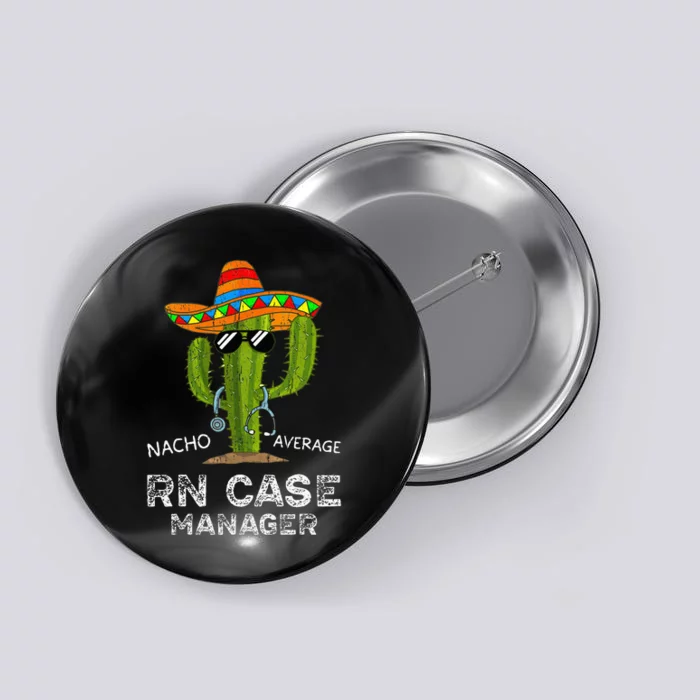 Funny Nacho Average Nurse RN Case Manager For Women Button