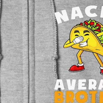 Funny Nacho Average Brother Cinco De Mayo Mexican Full Zip Hoodie