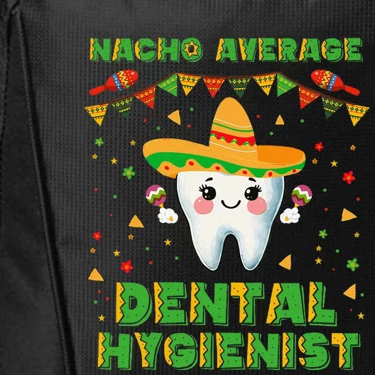 Funny Nacho Average Dental Hygienist Cinco De Mayo City Backpack