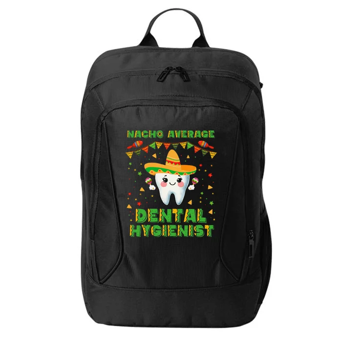 Funny Nacho Average Dental Hygienist Cinco De Mayo City Backpack