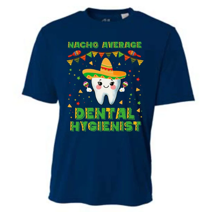 Funny Nacho Average Dental Hygienist Cinco De Mayo Cooling Performance Crew T-Shirt