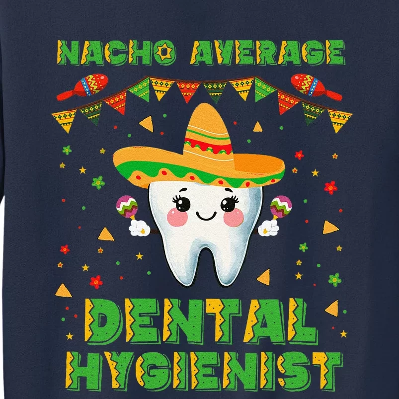 Funny Nacho Average Dental Hygienist Cinco De Mayo Sweatshirt