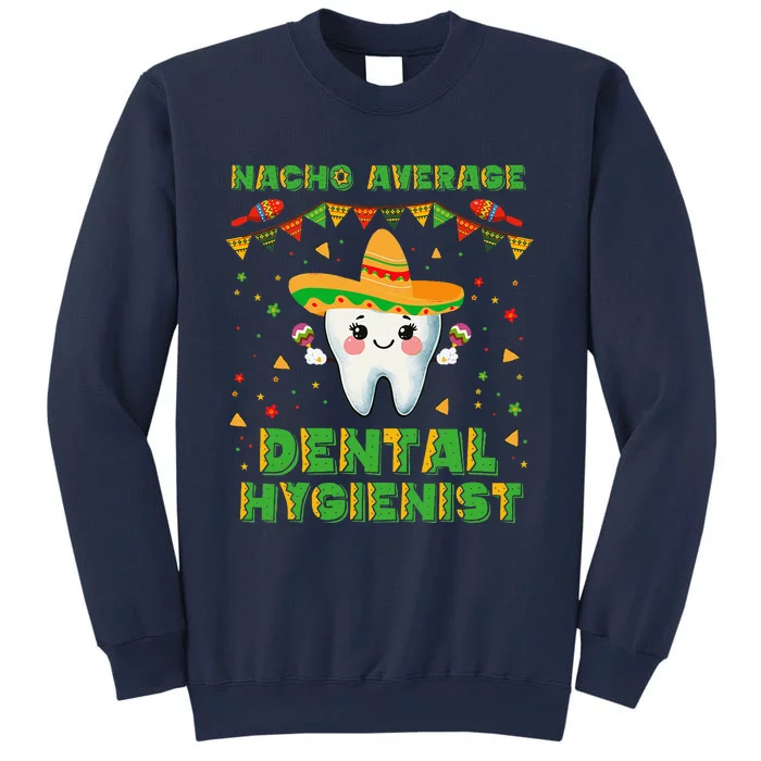 Funny Nacho Average Dental Hygienist Cinco De Mayo Sweatshirt