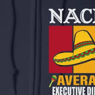 Funny Nacho Average Executive Director Gifts Full Zip Hoodie