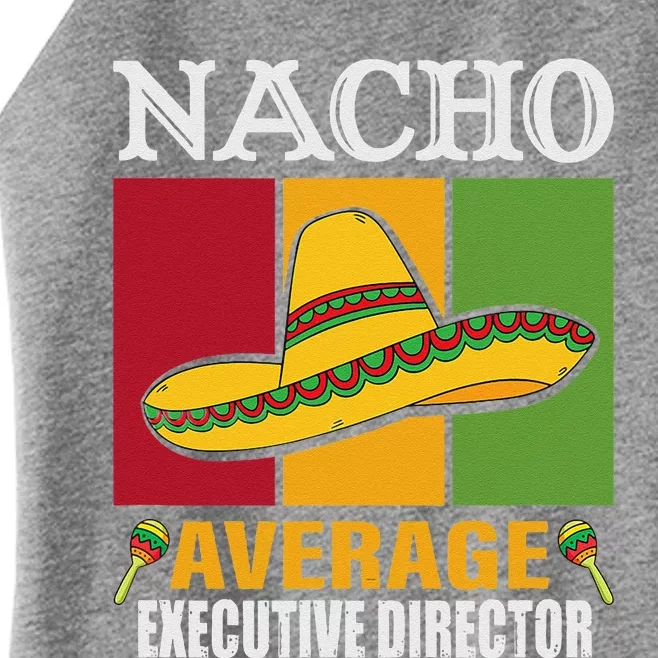 Funny Nacho Average Executive Director Gifts Women’s Perfect Tri Rocker Tank