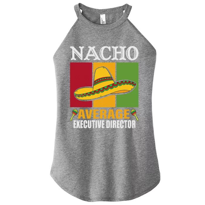 Funny Nacho Average Executive Director Gifts Women’s Perfect Tri Rocker Tank