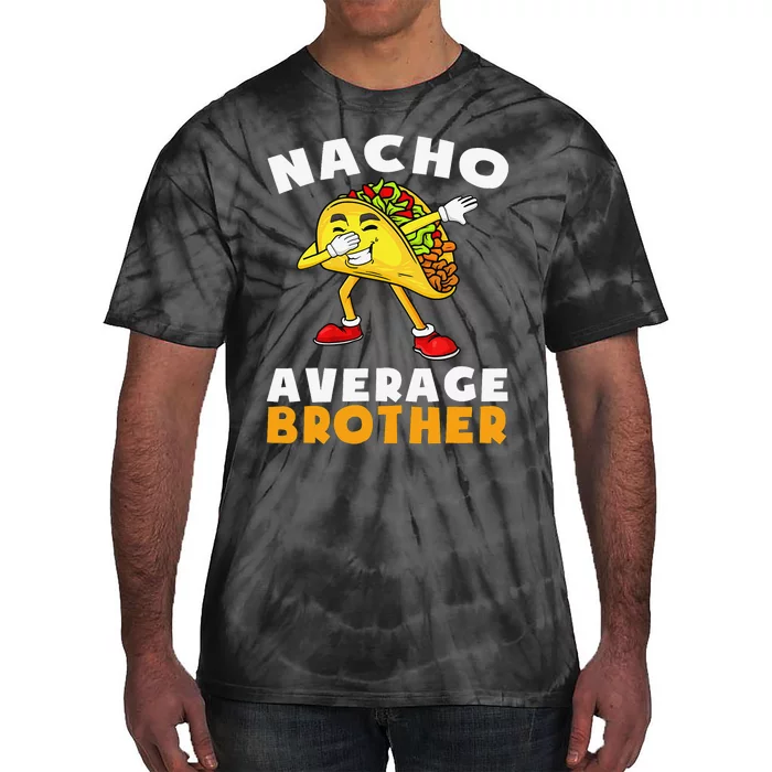 Funny Nacho Average Brother Cinco de Mayo Mexican Tie-Dye T-Shirt