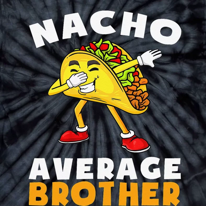 Funny Nacho Average Brother Cinco de Mayo Mexican Tie-Dye T-Shirt