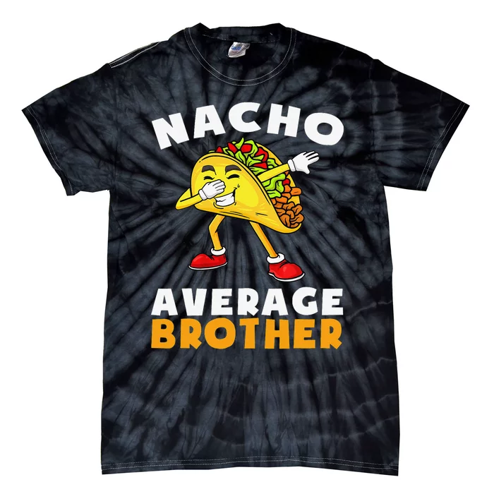 Funny Nacho Average Brother Cinco de Mayo Mexican Tie-Dye T-Shirt