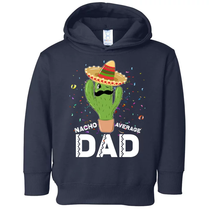 Funny Nacho Average Dad Toddler Hoodie