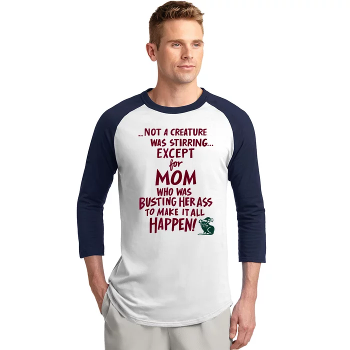 Funny Not A Creature Was Stirring Except For MomMother Baseball Sleeve Shirt