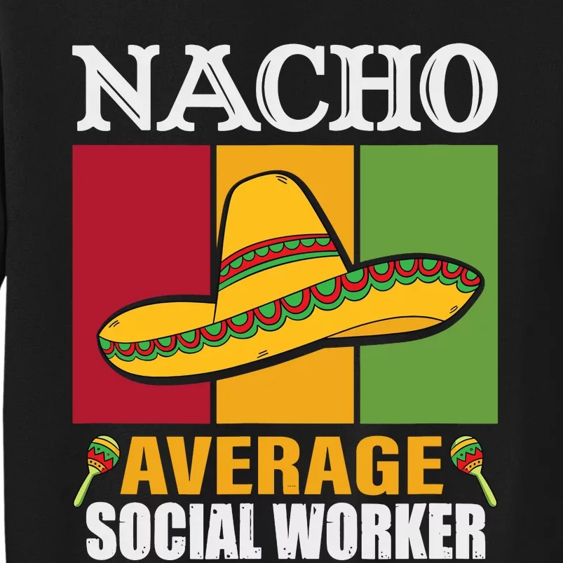 Funny Nacho Average Social Worker Gifts Sweatshirt