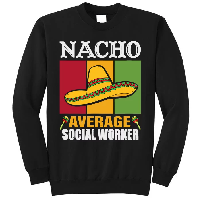 Funny Nacho Average Social Worker Gifts Sweatshirt