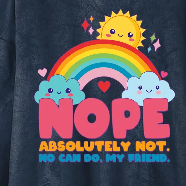 Funny Nope Absolutely Not No Can Do My Friend Hooded Wearable Blanket