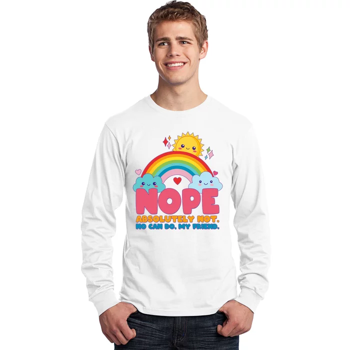 Funny Nope Absolutely Not No Can Do My Friend Long Sleeve Shirt