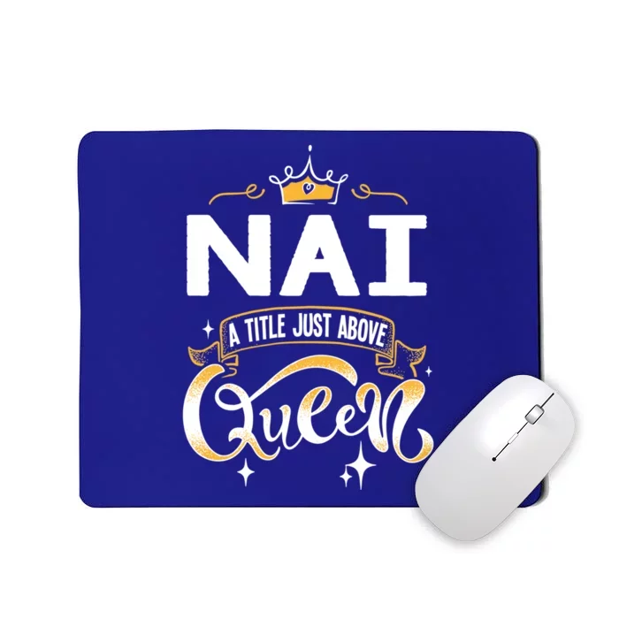 Funny Nai A Title Above Queen Mothers Day Gift Mousepad