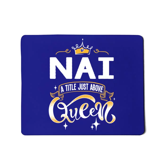 Funny Nai A Title Above Queen Mothers Day Gift Mousepad