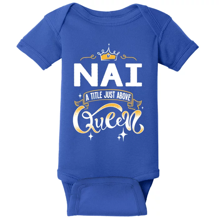 Funny Nai A Title Above Queen Mothers Day Gift Baby Bodysuit