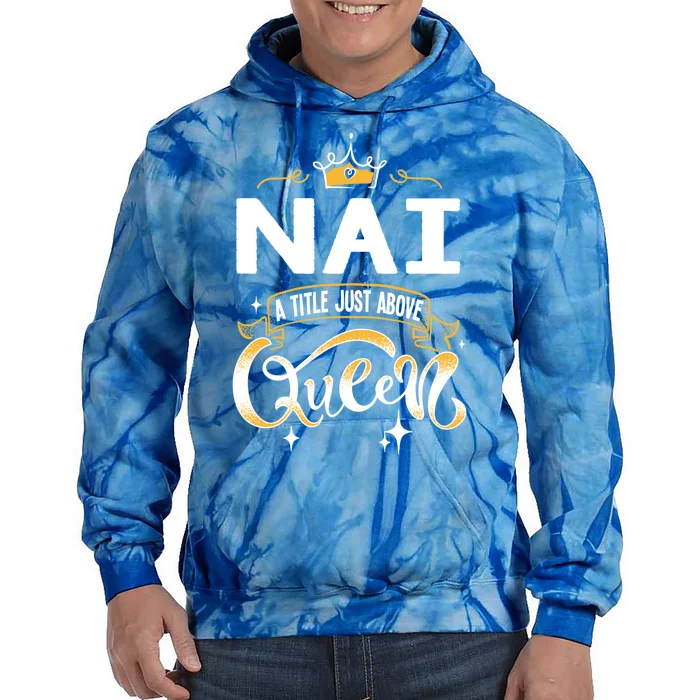 Funny Nai A Title Above Queen Mothers Day Gift Tie Dye Hoodie