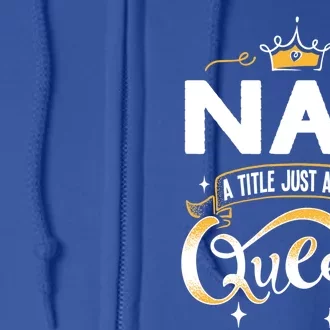 Funny Nai A Title Above Queen Mothers Day Gift Full Zip Hoodie