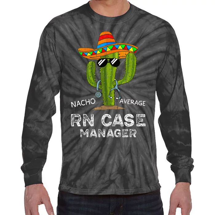 Funny Nacho Average Nurse RN Case Manager For Women Tie-Dye Long Sleeve Shirt