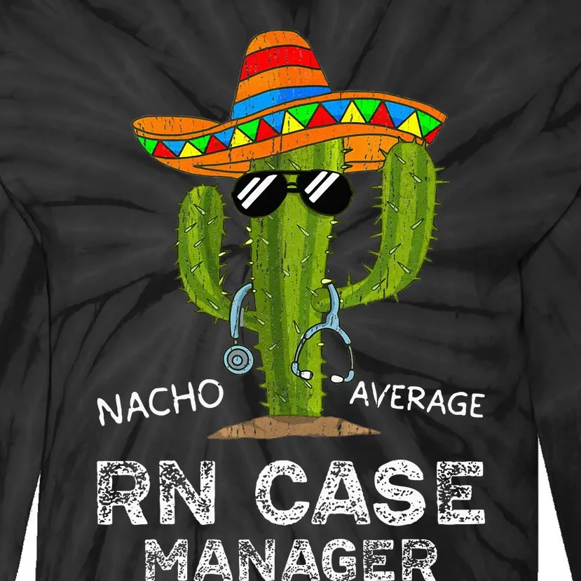 Funny Nacho Average Nurse RN Case Manager For Women Tie-Dye Long Sleeve Shirt