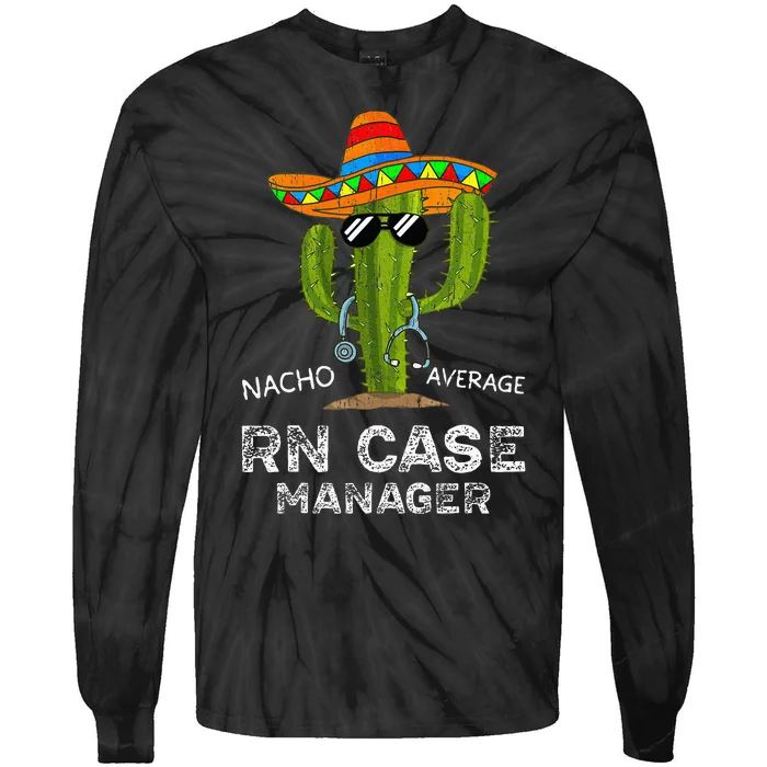 Funny Nacho Average Nurse RN Case Manager For Women Tie-Dye Long Sleeve Shirt