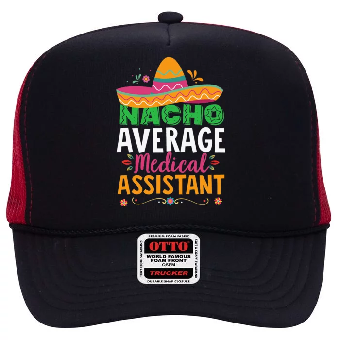 Funny Nacho Average Medical Assistant Mexican Hat Fiesta High Crown Mesh Trucker Hat