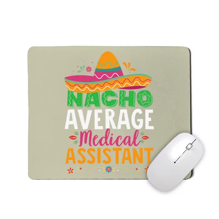 Funny Nacho Average Medical Assistant Mexican Hat Fiesta Mousepad