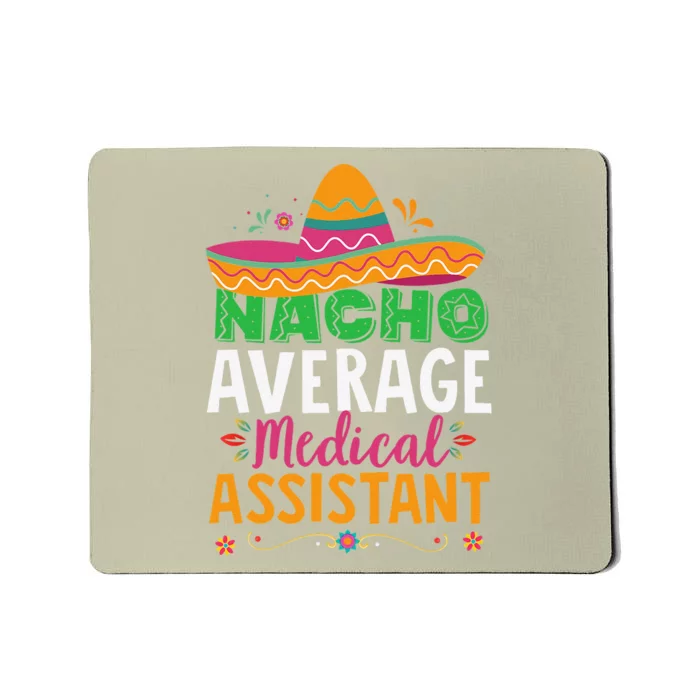 Funny Nacho Average Medical Assistant Mexican Hat Fiesta Mousepad