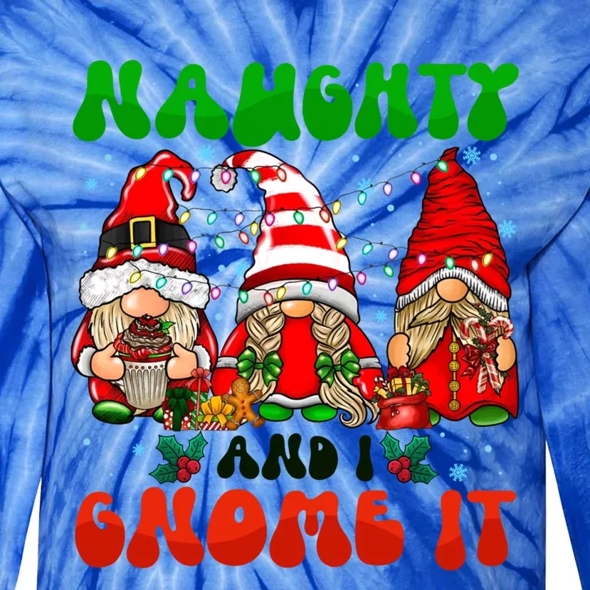 Funny Naughty And I Gnome It Christmas Gnomies Family Xmas Gift Tie-Dye Long Sleeve Shirt