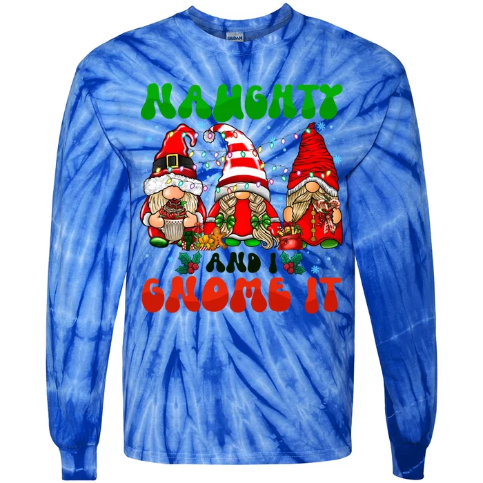 Funny Naughty And I Gnome It Christmas Gnomies Family Xmas Gift Tie-Dye Long Sleeve Shirt