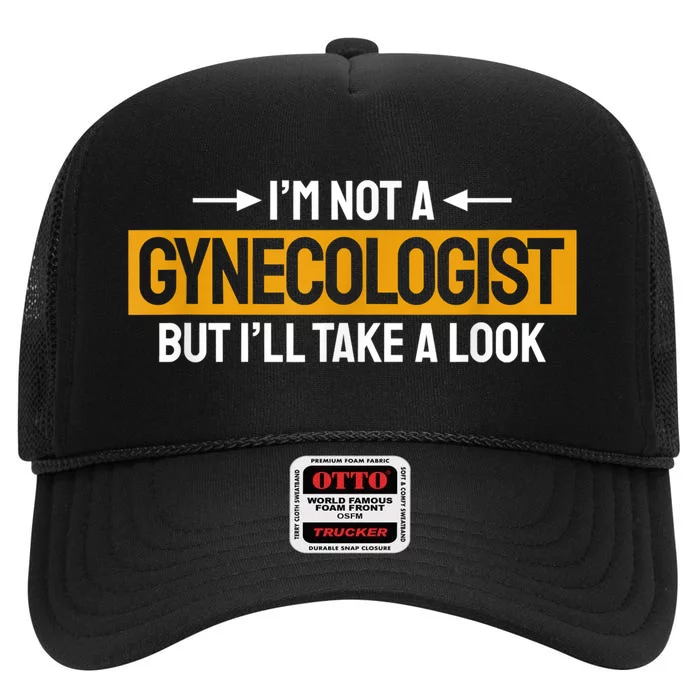 Funny Not A Gynecologist But Ill Take A Look High Crown Mesh Trucker Hat