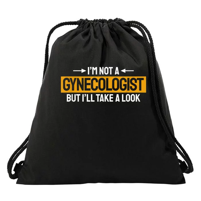 Funny Not A Gynecologist But Ill Take A Look Drawstring Bag