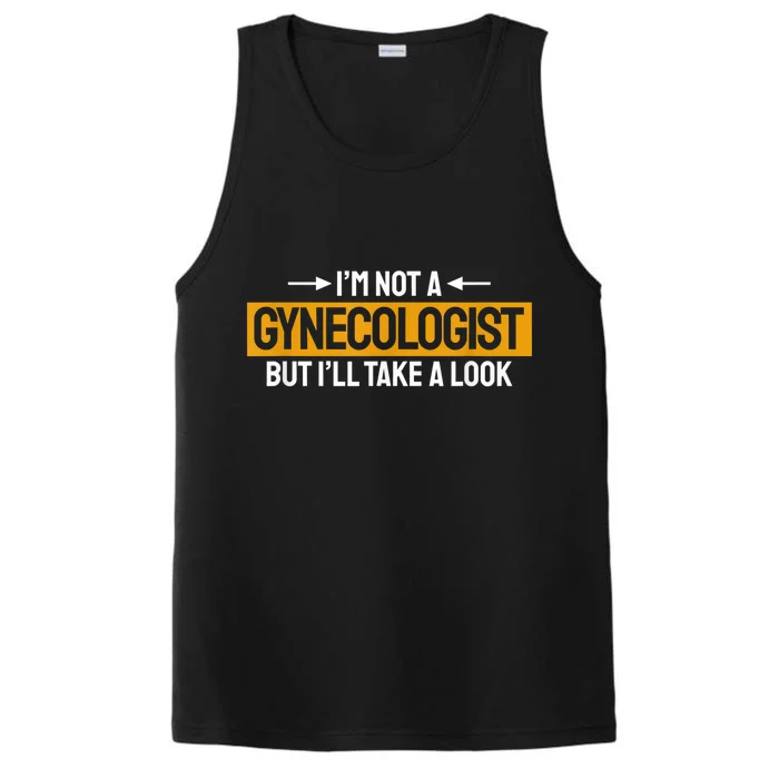 Funny Not A Gynecologist But Ill Take A Look Performance Tank