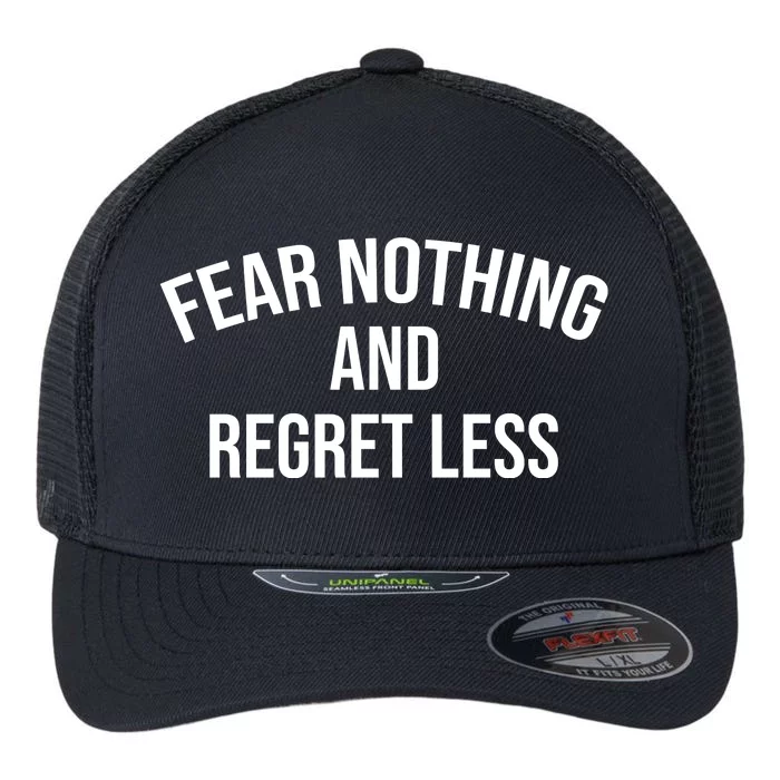 Fear Nothing And Regret Less Flexfit Unipanel Trucker Cap