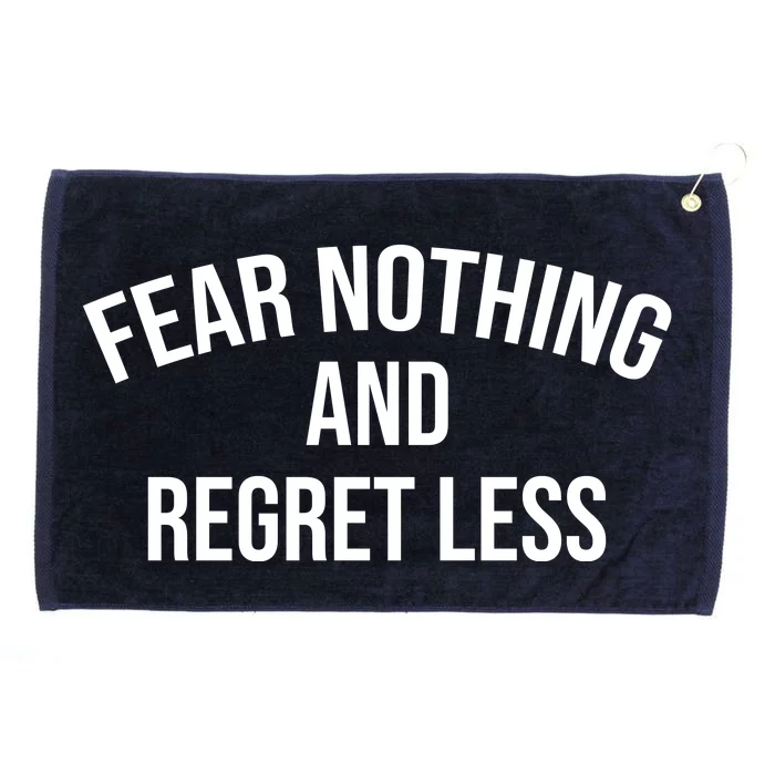 Fear Nothing And Regret Less Grommeted Golf Towel