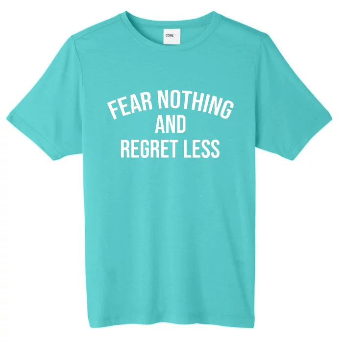 Fear Nothing And Regret Less ChromaSoft Performance T-Shirt