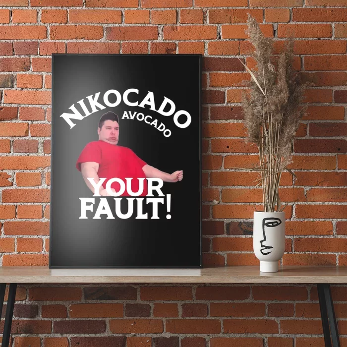 Funny Nikocado Avocado Your Fault Meme Fatty Fast Food Joke Poster