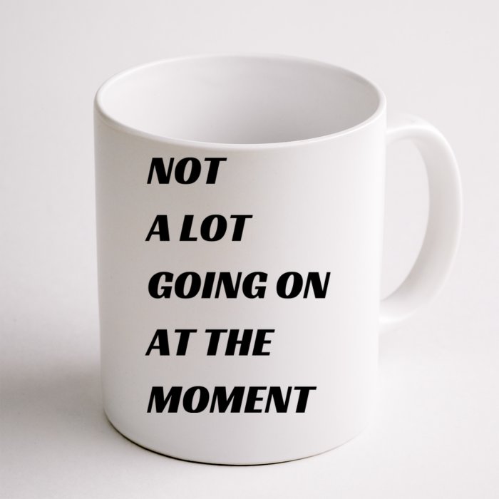 Funny Not A Lot Going On At The Moment Front & Back Coffee Mug