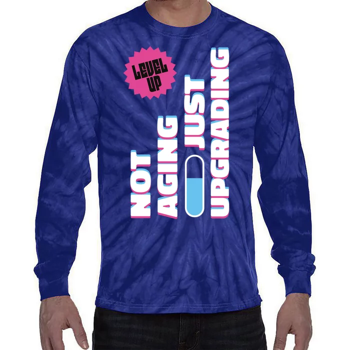 Funny Not Aging Birthday Quote Tie-Dye Long Sleeve Shirt