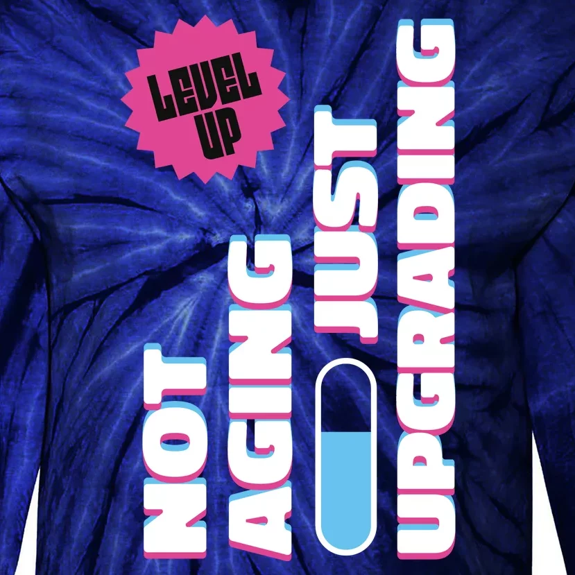 Funny Not Aging Birthday Quote Tie-Dye Long Sleeve Shirt