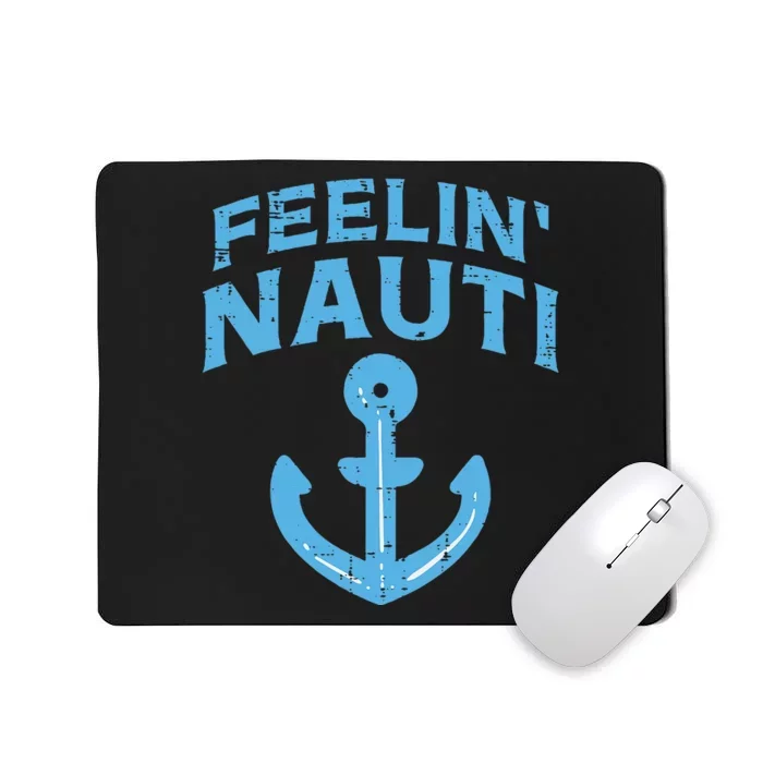 Feelin Nauti Anchor Boat Funny Sailing Pun Captain Women Mousepad