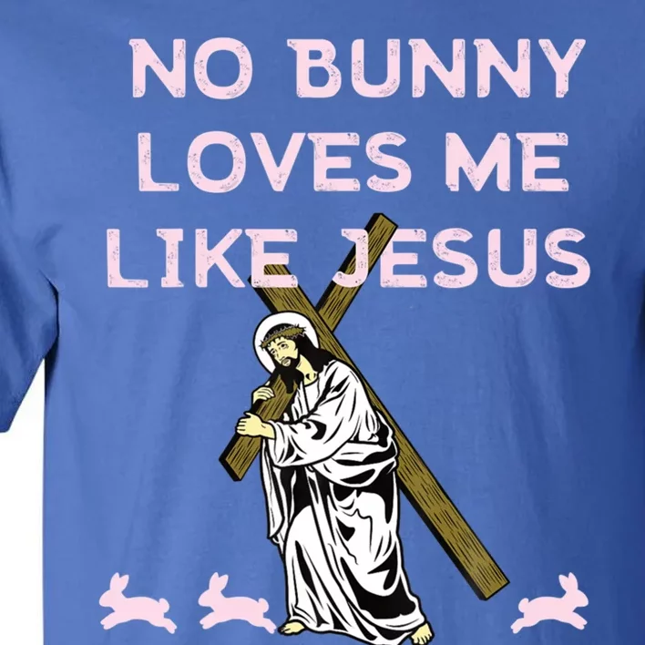 Funny No Bunny Loves Me Like Jesus Rabbit God Christ Faith Gift Tall T-Shirt