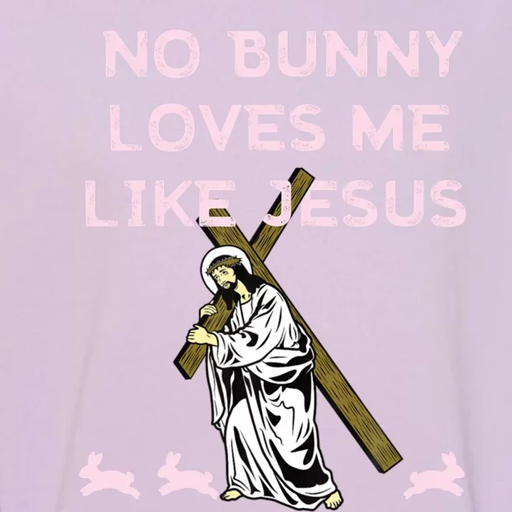 Funny No Bunny Loves Me Like Jesus Rabbit God Christ Faith Gift Garment-Dyed Sweatshirt