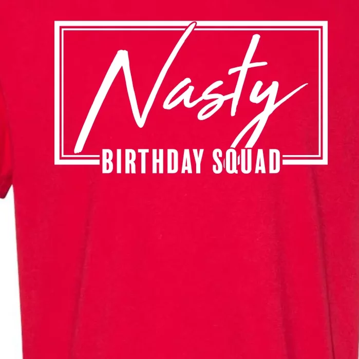 Funny Nasty Birthday Squad Matching Group Shirts Garment-Dyed Heavyweight T-Shirt